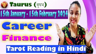 Taurus career and finance Tarot in Hindi  15th JANUARY 15th February 2024 TAROT READING IN HINDI [upl. by Ssilb]