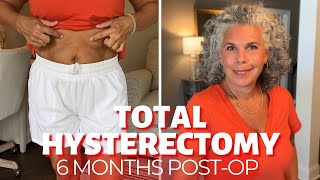 My Total Hysterectomy Experience  What to Expect After Laparoscopic Hysterectomy 6 Months PostOp [upl. by Wadlinger]