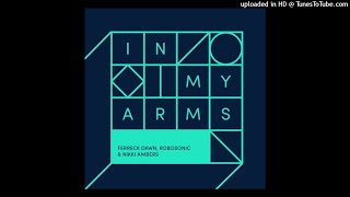 Ferreck Dawn amp Robosonic  In Arms Chabey Waters Special After Remix [upl. by Ennaeel]