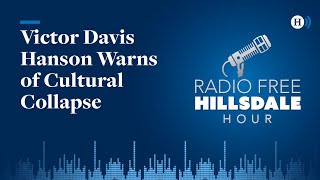 Victor Davis Hanson Warns of Cultural Collapse [upl. by Iahc]