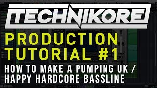 Technikore Production Tutorial 1 How To Make A Pumping UK  Happy Hardcore Bassline [upl. by Roehm134]