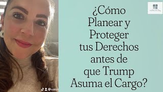 ¿Cómo Planear y Proteger tus Derechos de Inmigrante antes de que Trump Asuma el Cargo [upl. by Ratha]