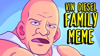 Vin Diesel Family meme Animation [upl. by Waverly]