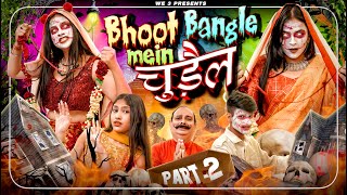 Bhoot Bangle Mein Chudail Part 2  We 3  Aditi Sharma [upl. by Shina]