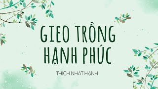 Sách nói Gieo Trồng Hạnh Phúc  Chương 1  Thích Nhất Hạnh [upl. by Linzer230]