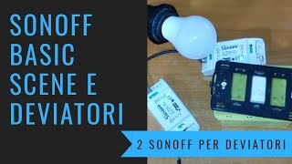 Sonoff basic scene e deviatori [upl. by Parry778]