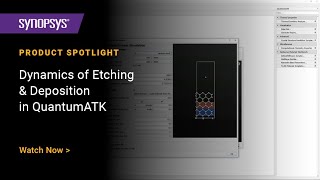 Atomistic Surface Process Simulations with QuantumATK Dynamics of Etching amp Deposition Processes [upl. by Eiramyelhsa]