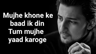 Tera Zikr Lyrics  Darshan Raval  Sourav Roy  Mujhe khone ke baad ik din Tum mujhe yaad karoge [upl. by Pammi]