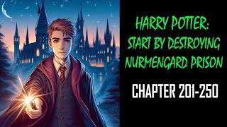 Start By Destroying Nurmengard Prison Audiobook Chapter 201250 [upl. by Mehcanem]