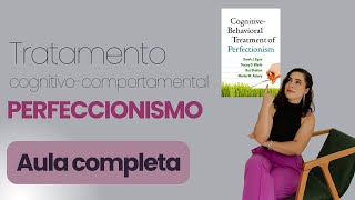 Tratamento CognitivoComportamental para o PERFECCIONISMO [upl. by Anila587]