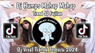 DJ MY HUMPS  MAHAP MAHAP TREND JJ FUJI VIRAL TIKTOK TERBARU 2024 YANG KALIAN CARI [upl. by Collar364]