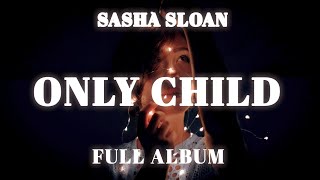 Sasha Sloan  Only child Full Album [upl. by Gayle]