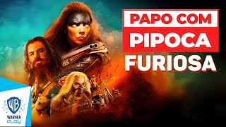 FURIOSA  Papo com Pipoca [upl. by Ayikaz]