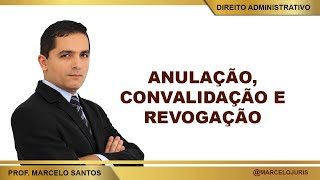 AULA RÁPIDA 25  ANULAÇÃO CONVALIDAÇÃO E REVOGAÇÃO DO ATO ADMINISTRATIVO [upl. by Eilloh]