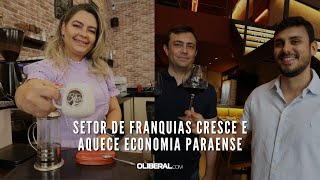 Setor de franquias cresce e aquece economia paraense [upl. by Lebazi]