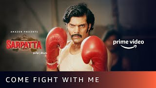 Come Fight With Me  Sarpatta Parambarai  Kabilan vs Vetriselvan  Arya Kalaiyarasan [upl. by Nahn]