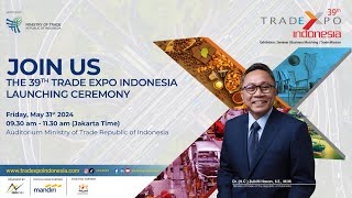 LIVE Launching The 39th Trade Expo Indonesia quotBuild Strong Connection With The Best of Indonesiaquot [upl. by Enelym]