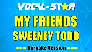 Sweeney Todd  My Friends For Solo Male with Lyrics HD VocalStar Karaoke 4K [upl. by Siri]