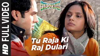 Tu Raja Ki Raj Dulari Full Video  Oye Lucky Lucky Oye  Abhay Deol Paresh Rawal Neetu Chandra [upl. by Airamanna468]