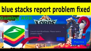 Cannot start BlueStacks please send a problem report  Problem Fix in BLUESTACKS 5MSILD PLAYER [upl. by Dominick]