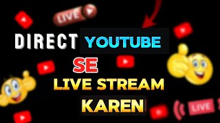 Direct YOUTUBE▶️ Se livestreaming kare  youtube se live stream kare  youtube tech [upl. by Akehsar]