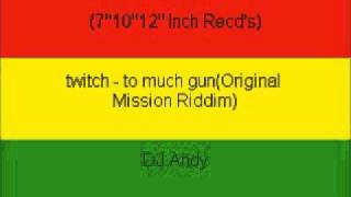 twitch  to much gunOriginal Mission Riddim [upl. by Neelahtak]