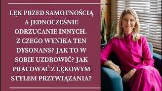 Lęk przed samotnością a jednocześnie odrzucanie innych Z czego wynika ten dysonans [upl. by Georgine]