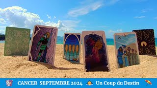 ☀️ Cancer Septembre 2024 ⛱️ Un Coup Du Destin [upl. by Naitirb]