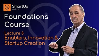 Foundations Course  Lecture 8  Enablers Innovation and Startup Creation [upl. by Brittne]