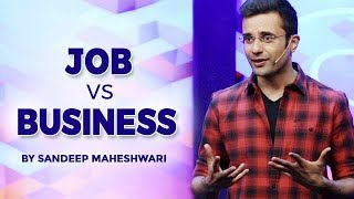 Job vs Business  Sandeep Maheshwari I Hindi [upl. by Eelidnarb319]