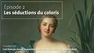 2202 L’art français durant la première moitié du XVIIIe siècle Les séductions du coloris [upl. by Dragelin]