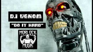 Dj Venom quotDo It Hardquot Morlock Musik [upl. by Atnohsal972]