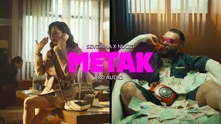 SEVERINA X NUCCI  METAK 8D AUDIO 🎧 [upl. by Haisoj]