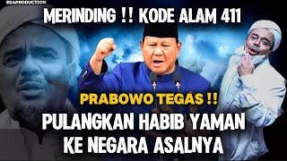 KODE ALAM 411 🔴 PRABOWO TEGAS  PULANGKAN HABIB YAMAN KE NEGARA ASALNYA [upl. by Yusuk709]