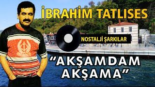 İbrahim TATLISES  Akşamdan Akşama [upl. by Anilatak]