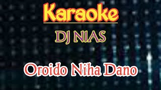 Karaoke Dj Nias Oroido Niha Dano  Waruwu Channel [upl. by Fleming]