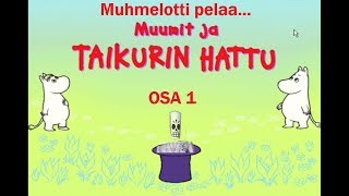 Muumit ja Taikurin hattu  osa 1  Hemulin kukat Nuuskamuikun arkku ja henkilöitä [upl. by Love895]