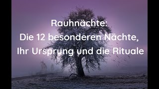 Rauhnächte Die 12 besonderen Nächte Ihr Ursprung und die Rituale [upl. by Llereg679]