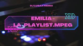 Emilia  LaPlaylistmpeg REMIX EmiliaOficial remixfiestero dj remix [upl. by Aleehs]