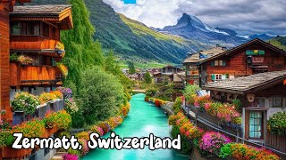 Zermatt Switzerland walking on sunny day 4K  A Beautiful Swiss town with Matterhorn view [upl. by Thgirw]