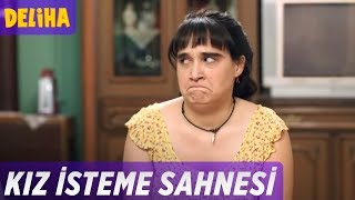 Deliha  Kız İsteme Sahnesi [upl. by Boonie]