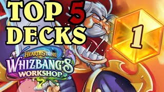 Top 5 BEST DECKS from WHIZBANGS WORKSHOP  25 DECKLISTS to HIT LEGEND and STAY LEGEND in Hearthstone [upl. by Deacon]