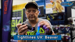 Tightlines UV Beaver [upl. by Enaelem]