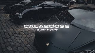 CALABOOSE  Slowed amp Reverb [upl. by Kanya]