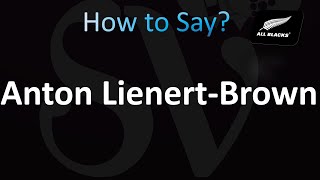 How to Pronounce Anton LienertBrown All Blacks [upl. by Ardnuahs]