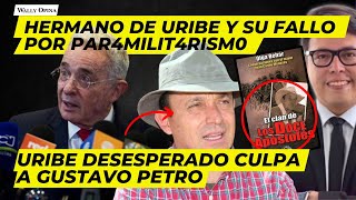 ¡URIBE DESESPERADO culpa a Petro ¿Se viene fallo CONTRA su hermano Santiago [upl. by Bridget]