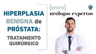 Hiperplasia Benigna de Próstata HBP Tratamiento quirúrgico 33 [upl. by Eiramlatsyrc]