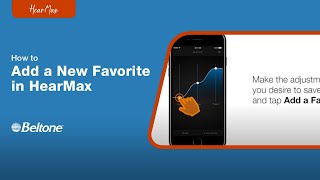 How to Add a New Favorite in the HearMax App  Beltone [upl. by Lucie614]