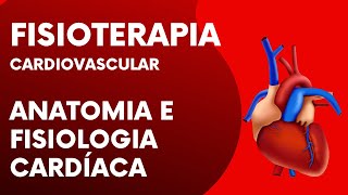 Fisioterapia Cardiovascular  Anatomia e Fisiologia Cardíaca para Concursos [upl. by Anirdnaxela]