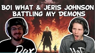 BOI WHAT WITH ANOTHER BANGER  Jeris Johnson BOI WHAT  Battling My Demons REACTION [upl. by Tyre]